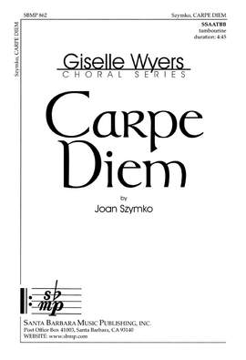 Joan Szymko: Carpe Diem