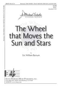 Eric William Barnum: The Wheel That Moves The Sun and Stars