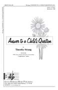 Timothy Strang: Answer To A Child's Question