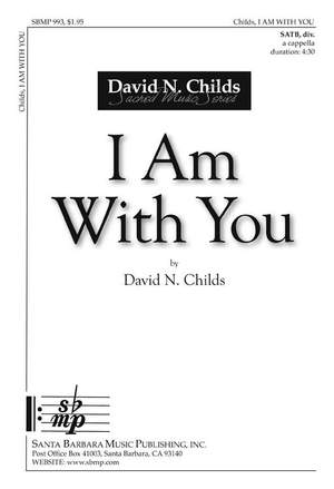 David N. Childs: I Am With You