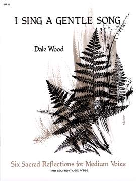 Dale Wood: I Sing A Gentle Song