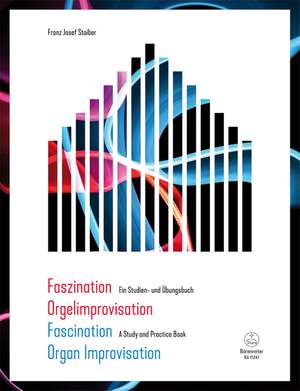 Stoiber, Franz Josef: Faszination Orgelimprovisation / Fascination Organ Improvisation