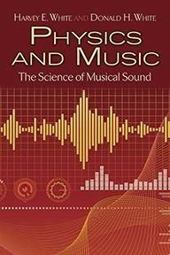 Harvey White: Physics and Music: The Science of Musical Sound