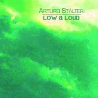 Arturo Stalteri: Low & Loud