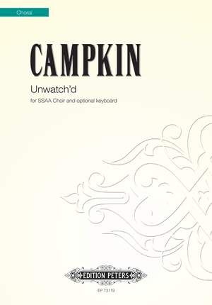 Campkin, Alexander: Unwatch'd (SSAA)