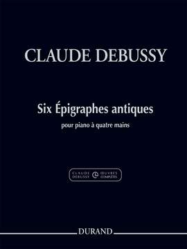 Claude Debussy: Six Épigraphes Antiques Pour Piano A Quatre Mains