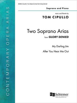 Tom Cipullo: Two Soprano Arias from Glory Denied