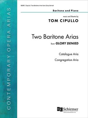 Tom Cipullo: Two Baritone Arias from Glory Denied