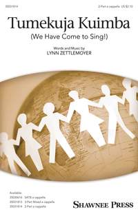 Lynn Zettlemoyer: Tumekuja Kuimba (We Have Come to Sing!)