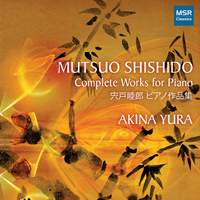 Mutsou Shishido - Complete Works for Piano