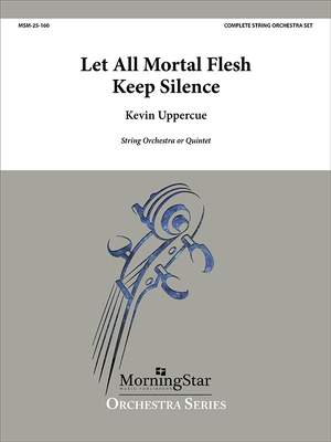 Kevin Uppercue: Let All Mortal Flesh Keep Silence