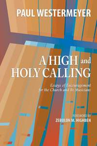 Paul Westermeyer: A High and Holy Calling