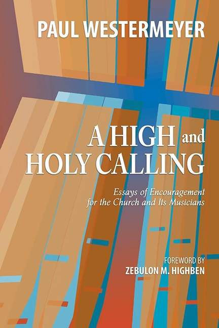 Paul Westermeyer: A High and Holy Calling