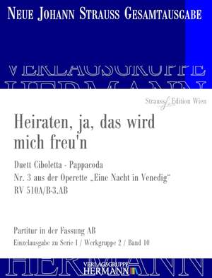 Strauß (Son), J: Eine Nacht in Venedig - Heiraten, ja, das wird mich freu'n (Nr. 3) RV 510A/B-3.AB