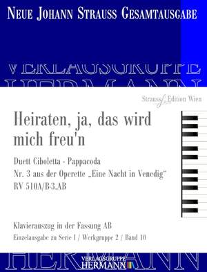 Strauß (Son), J: Eine Nacht in Venedig - Heiraten, ja, das wird mich freu'n (Nr. 3) RV 510A/B-3.AB