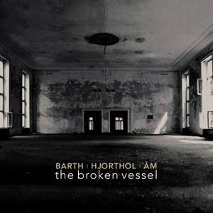 Barth, Hjorthol & Åm: The Broken Vessel