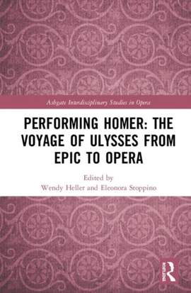 Performing Homer: The Voyage of Ulysses from Epic to Opera