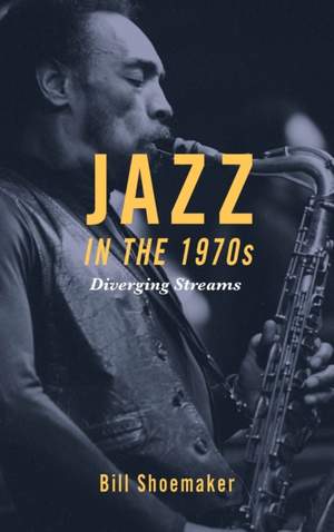 Jazz in the 1970s: Diverging Streams