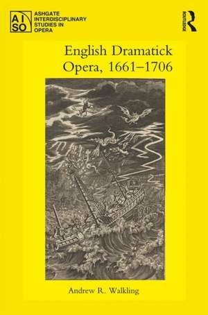 English Dramatick Opera, 1661-1706
