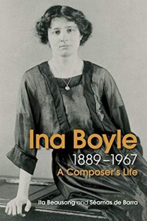 Ina Boyle (1889-1967): A Composers Life