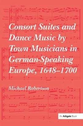 Consort Suites and Dance Music by Town Musicians in German-Speaking Europe, 1648–1700 PBD