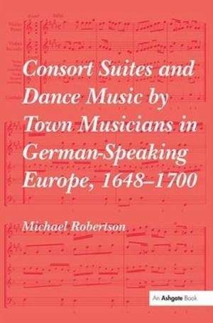 Consort Suites and Dance Music by Town Musicians in German-Speaking Europe, 1648–1700