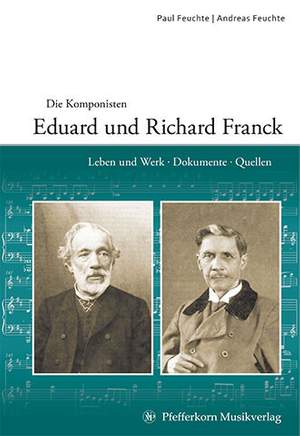 Paul Feuchte/Andreas Feuchte: Die Komponisten Eduard und Richard Franck