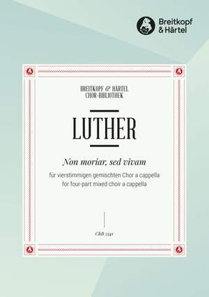 Martin Luther: Non moriar, sed vivam