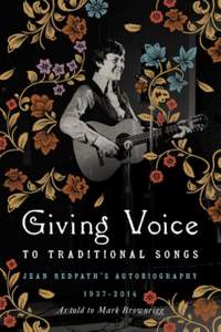 Giving Voice to Traditional Songs: Jean Redpath's Autobiography, 1937–2014