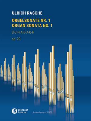 Ulrich Rasche: Organ Sonata No. 1 on S-C-H-A-D-A-C-H