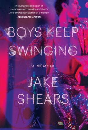 Jake Shears: Boys Keep Swinging - A Memoir