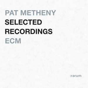 Pat Metheny - Selected Recordings