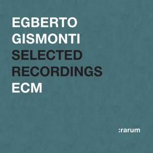 Egberto Gismonti - Selected Recordings