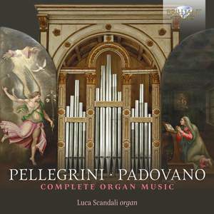 Pellegrini & Padovano: Complete Organ Music