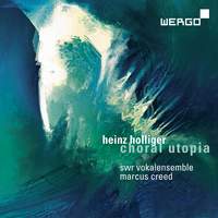 Heinz Holliger: Choral Utopia