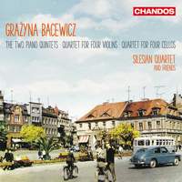 Grażyna Bacewicz: Two Piano Quintets, Quartet for four Violins & Quartet for four Cellos