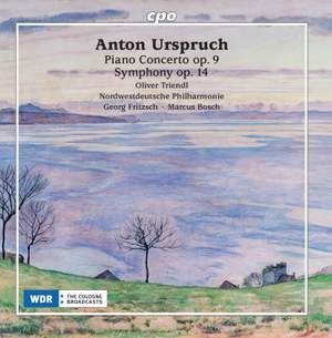 Anton Urspruch: Piano Concerto Op. 9 & Symphony Op. 14