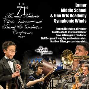 2017 Midwest Clinic: Lamar Middle School & Fine Arts Academy Symphonic Winds (Live)