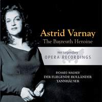 The Bayreuth Heroine - Astrid Varnay: Der Fliegende Holländer, Tannhäuser