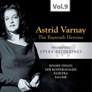 The Bayreuth Heroine - Astrid Varnay: Der Rosenkavalier, Elektra, Salome