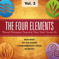 The Four Elements - Classical Masterpieces Inspired by Water, Earth, Fire, Air, Vol.3