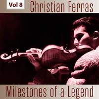 Milestones of a Legend - Christian Ferras, Vol. 8 - Documents: 284858 ...