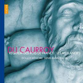 Du Caurroy: Requiem des Rois de France / Les Meslanges