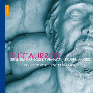 Du Caurroy: Requiem des Rois de France / Les Meslanges