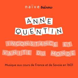 Inconstance et vanité du Monde: Musique aux cours de France et de Savoie en 1601
