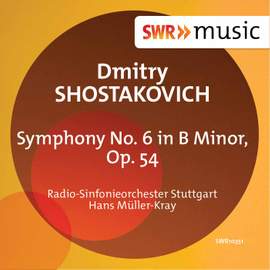 Shostakovich: Symphony No. 6 in B Minor, Op. 54