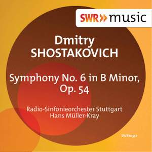 Shostakovich: Symphony No. 6 in B Minor, Op. 54