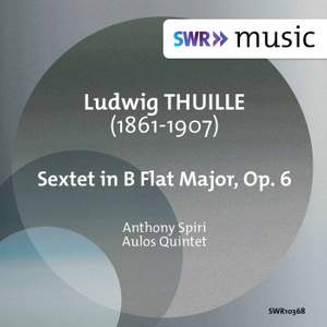 Thuille: Sextet in B-Flat Major, Op. 6
