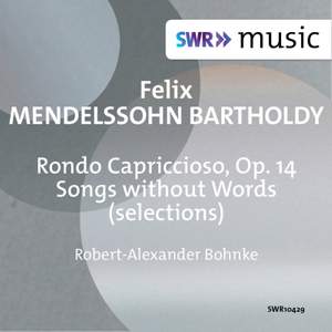 Mendelssohn: Rondo capriccioso, Op. 14 & Songs Without Words