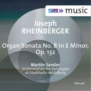 Rheinberger: Organ Sonata No. 8 in E Minor, Op. 132